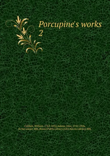 Обложка книги Porcupine.s works, Cobbett William