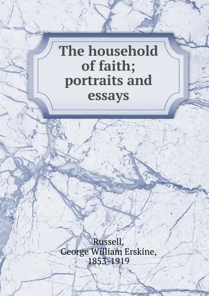 Обложка книги The household of faith, George William Erskine Russell