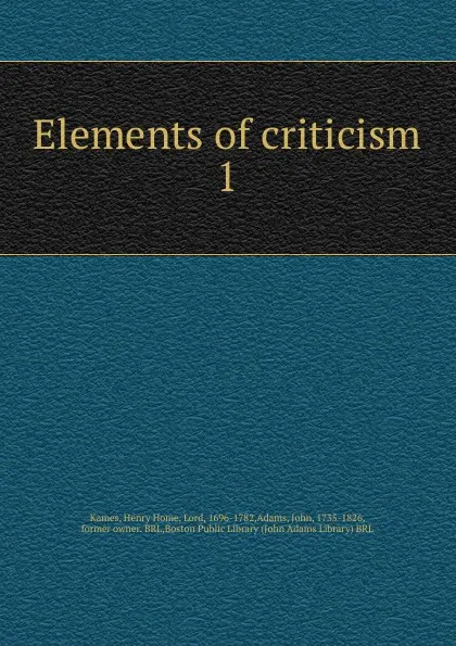 Обложка книги Elements of criticism, Henry Home Kames