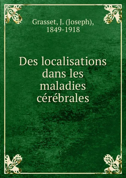 Обложка книги Des localisations dans les maladies cerebrales, Joseph Grasset