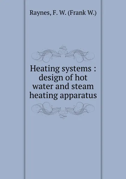 Обложка книги Heating systems, Frank W. Raynes