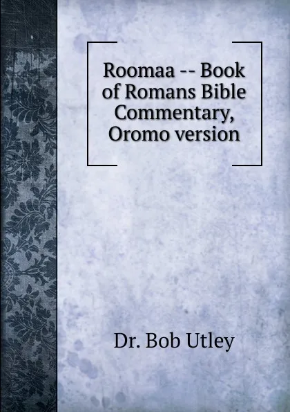 Обложка книги Roomaa   Book of Romans Bible Commentary, Oromo version, Bob Utley