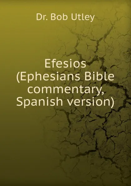 Обложка книги Efesios (Ephesians Bible commentary, Spanish version), Bob Utley