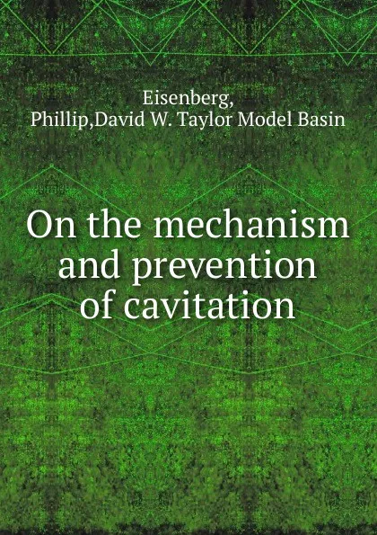 Обложка книги On the mechanism and prevention of cavitation, Phillip Eisenberg