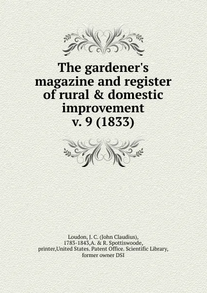 Обложка книги The gardener.s magazine and register of rural . domestic improvement, John Claudius Loudon