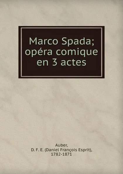 Обложка книги Marco Spada, Daniel François Esprit Auber