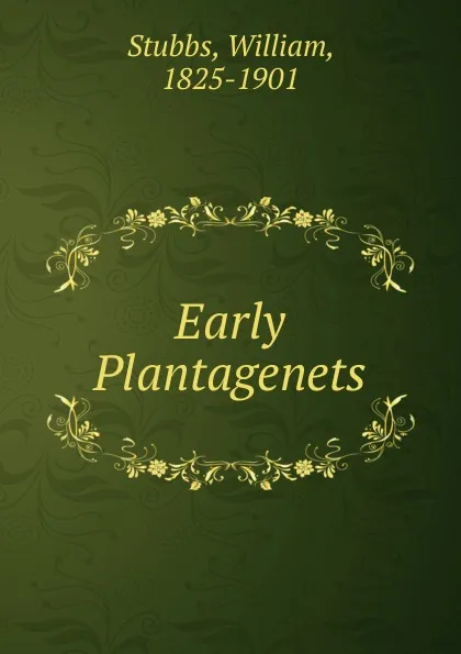 Обложка книги Early Plantagenets, William Stubbs