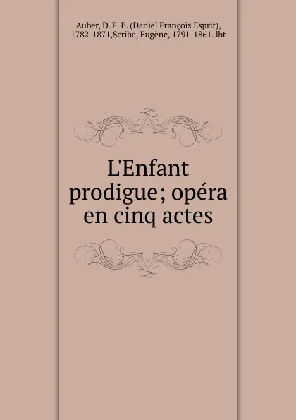 Обложка книги L.Enfant prodigue, Daniel François Esprit Auber