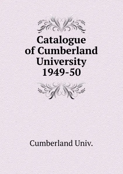 Обложка книги Catalogue of Cumberland University, Cumberland Univ