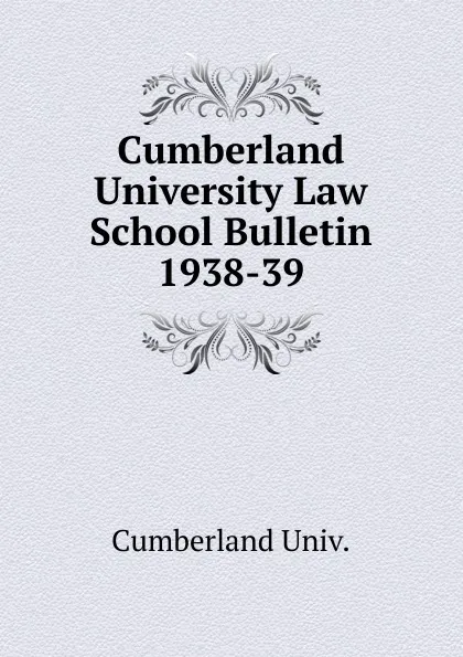 Обложка книги Cumberland University Law School Bulletin, Cumberland Univ