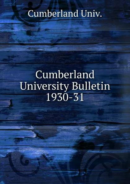 Обложка книги Cumberland University Bulletin, 1930-31, Cumberland Univ