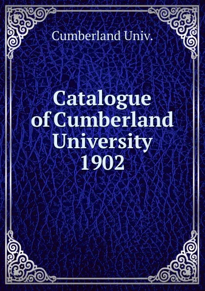 Обложка книги Catalogue of Cumberland University, Cumberland Univ