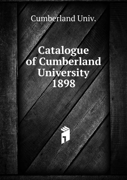 Обложка книги Catalogue of Cumberland University, Cumberland Univ