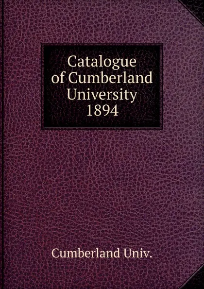 Обложка книги Catalogue of Cumberland University, Cumberland Univ