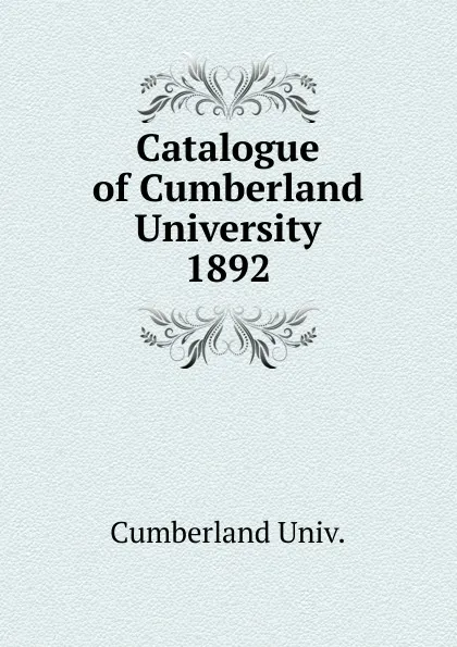 Обложка книги Catalogue of Cumberland University, Cumberland Univ