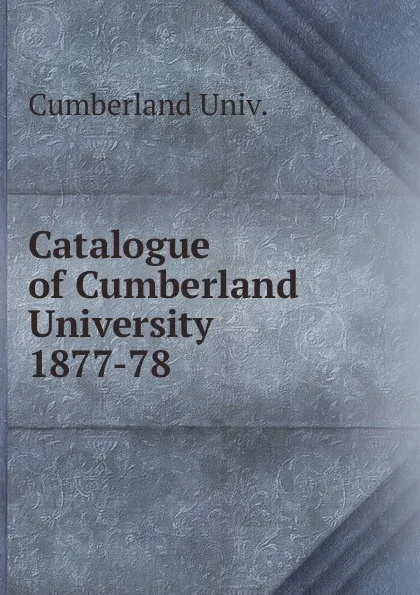 Обложка книги Catalogue of Cumberland University, Cumberland Univ