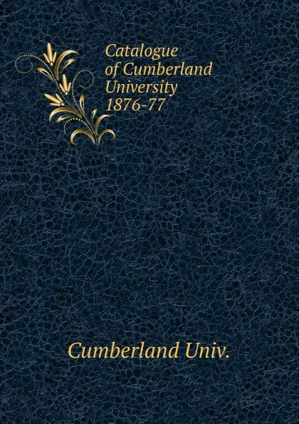 Обложка книги Catalogue of Cumberland University, Cumberland Univ