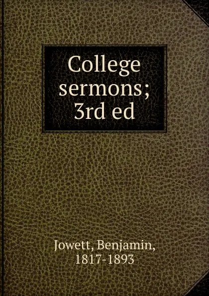 Обложка книги College sermons, Benjamin Jowett