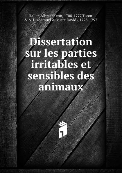 Обложка книги Dissertation sur les parties irritables et sensibles des animaux, Albrecht von Haller