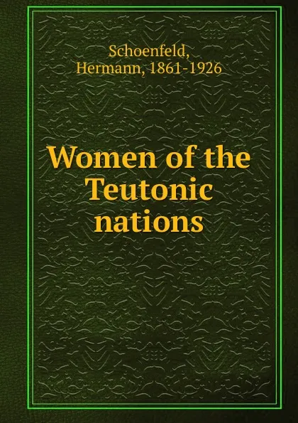 Обложка книги Women of the Teutonic nations, Hermann Schoenfeld