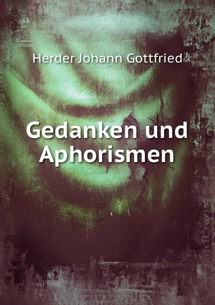 Обложка книги Gedanken und Aphorismen, Herder Johann Gottfried