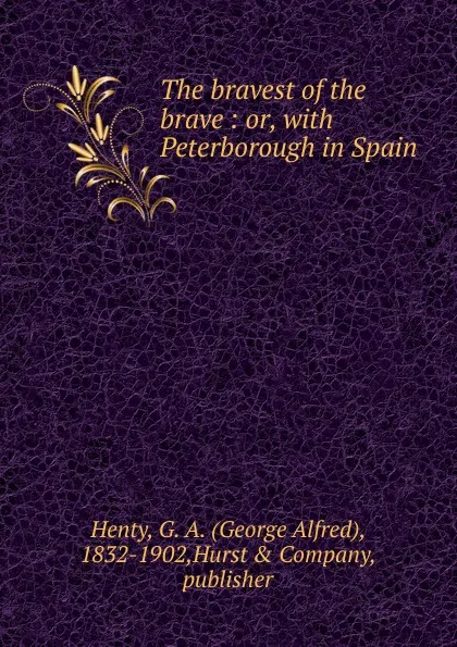 Обложка книги The bravest of the brave, Henty George Alfred