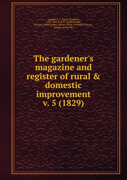 Обложка книги The gardener.s magazine and register of rural . domestic improvement, John Claudius Loudon