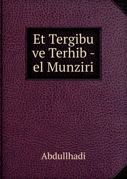 Обложка книги Et Tergibu ve Terhib -  el Munziri, Abdullhadi