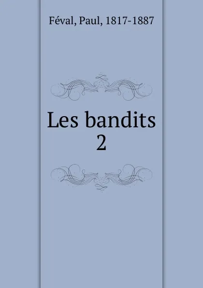 Обложка книги Les bandits, Féval Paul