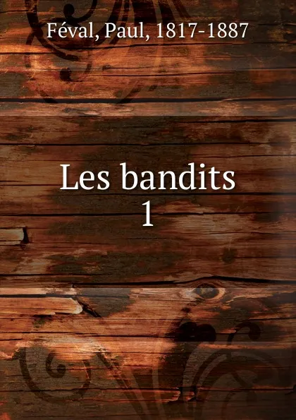 Обложка книги Les bandits, Féval Paul