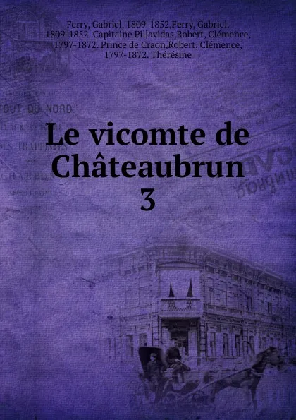 Обложка книги Le vicomte de Chateaubrun, Gabriel Ferry