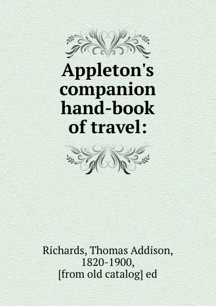 Обложка книги Appleton.s companion hand-book of travel, Thomas Addison Richards