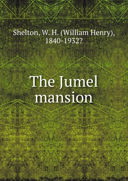 Обложка книги The Jumel mansion, William Henry Shelton