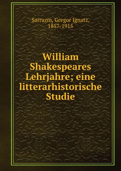 Обложка книги William Shakespeares Lehrjahre, Gregor Ignatz Sarrazin