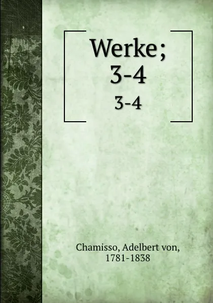 Обложка книги Werke, Adelbert von Chamisso