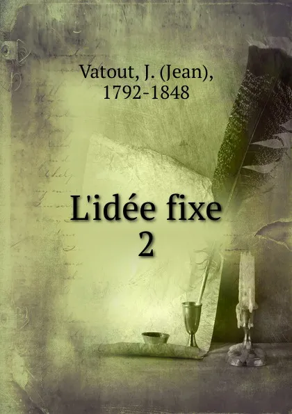 Обложка книги L.idee fixe, Jean Vatout