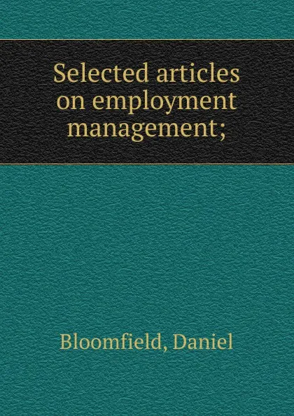 Обложка книги Selected articles on employment management, Daniel Bloomfield