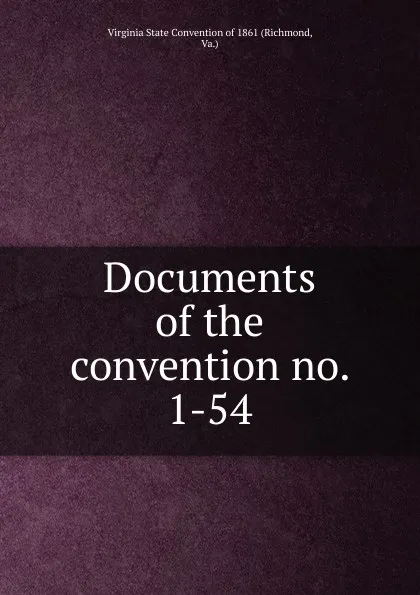 Обложка книги Documents of the convention no. 1-54, Richmond