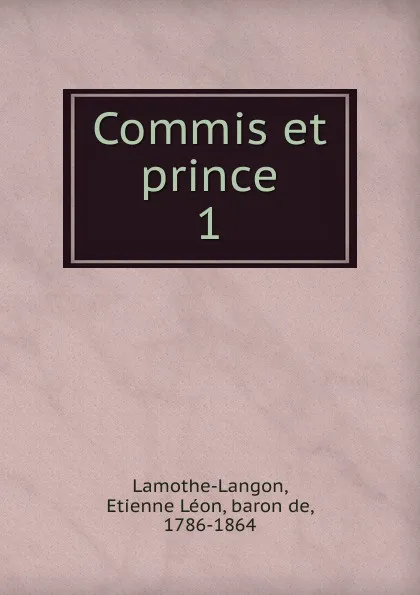 Обложка книги Commis et prince, Étienne Léon Lamothe-Langon