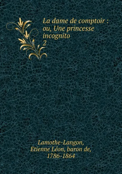 Обложка книги La dame de comptoir, Étienne Léon Lamothe-Langon