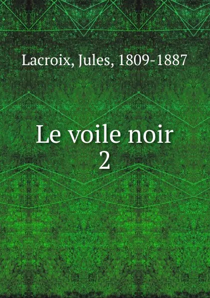 Обложка книги Le voile noir, Jules Lacroix