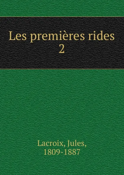 Обложка книги Les premieres rides, Jules Lacroix