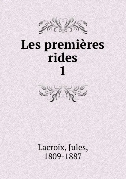 Обложка книги Les premieres rides, Jules Lacroix