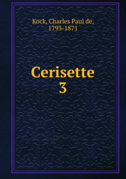 Обложка книги Cerisette, Charles Paul de Kock