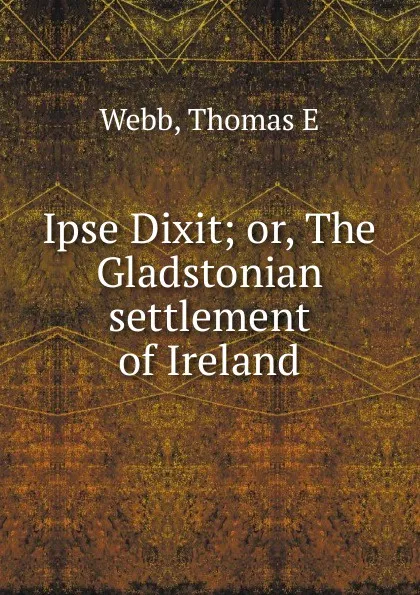 Обложка книги Ipse Dixit, Thomas E. Webb