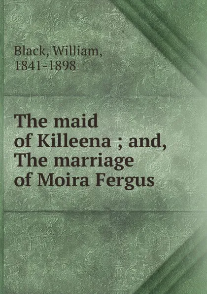 Обложка книги The maid of Killeena, William Black