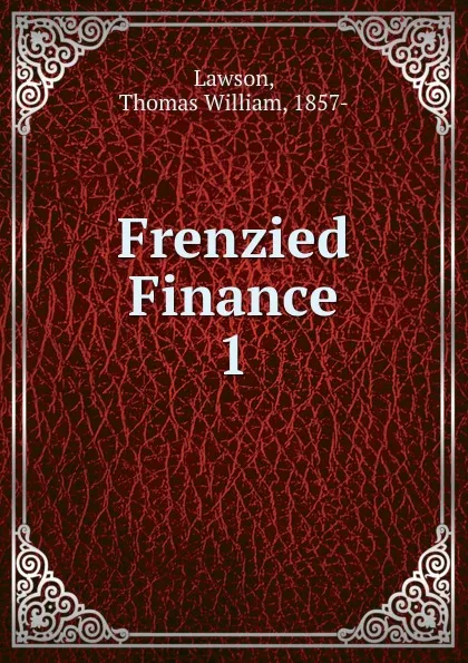 Обложка книги Frenzied Finance, Thomas William Lawson