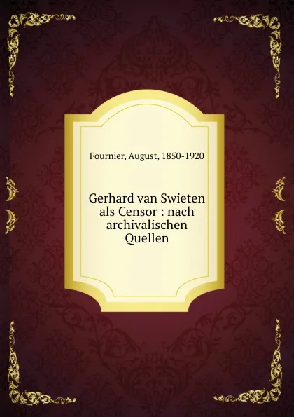 Обложка книги Gerhard van Swieten als Censor, August Fournier