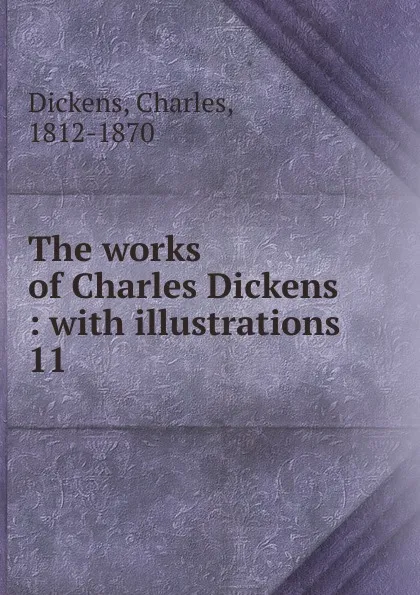 Обложка книги The works of Charles Dickens, Charles Dickens
