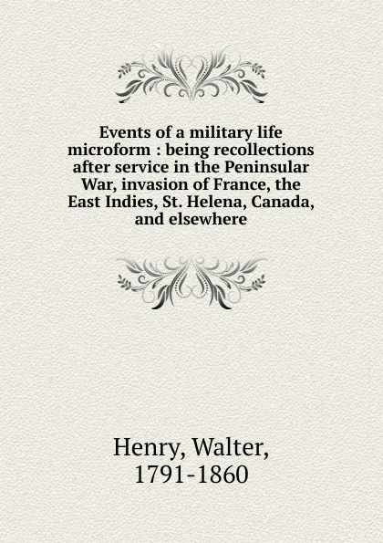 Обложка книги Events of a military life microform, Walter Henry